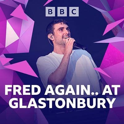 Fred again.. at Glastonbury 2023