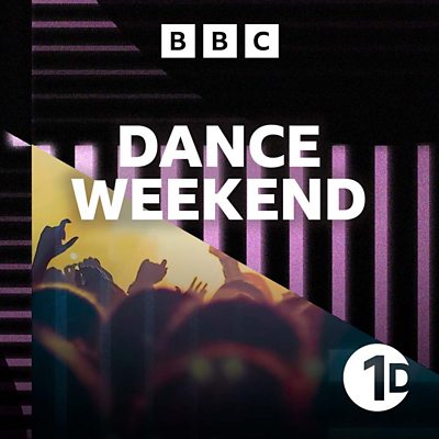 BBC Sounds - Radio 1's Dance Weekend - Available Episodes