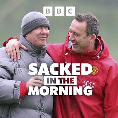 BBC Sounds - Sacked in the Morning - Available Episodes