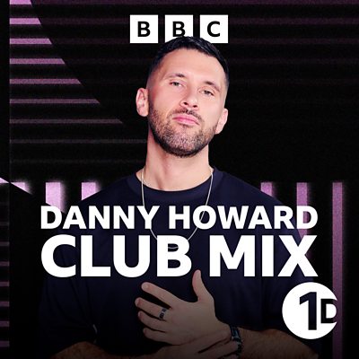 BBC Sounds - Danny Howard's Club Mix - Available Episodes