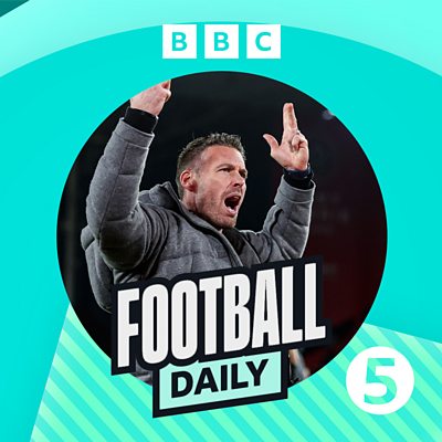 BBC Sounds - Football Daily - Available Episodes