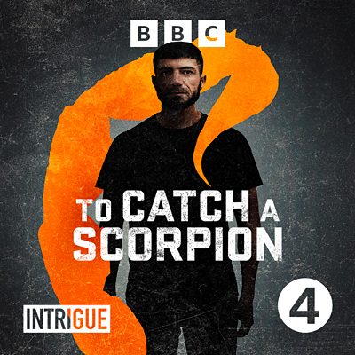 To Catch a Scorpion: 1. Dangerous Journeys