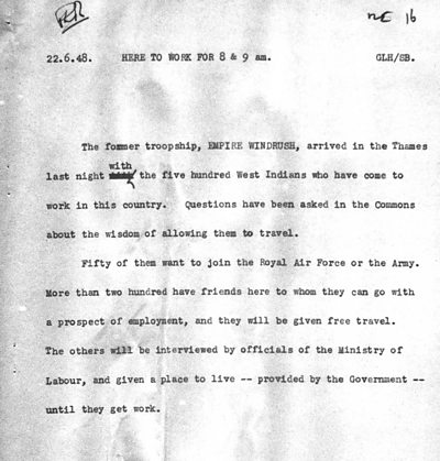 Typewritten script reading: "The former troopship Empire Windrush, arrived in the Thames last night with the five hundred West Indians who have come to work in this country. Questions have been asked in the Commons about the wisdom of letting them travel.