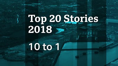 BBC News NI's 20 Most Read Stories Of 2018 - 10 To 1 - BBC News