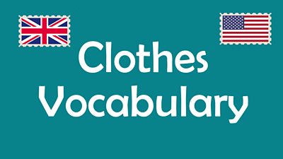 American English vs British English - clothes vocabulary