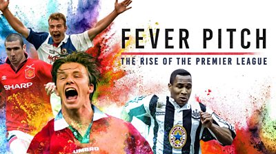 Watch: Fever Pitch : The Rise of the Premier League Trailer