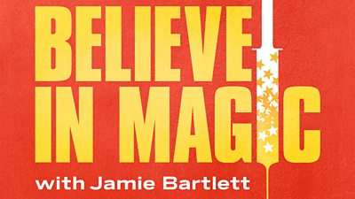 Believe in Magic, a new seven-part podcast series from BBC Studios