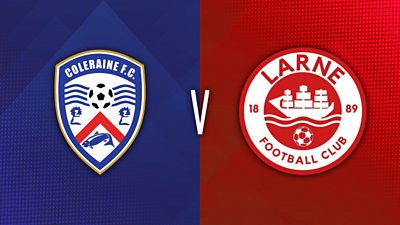 Coleraine v Larne Highlights