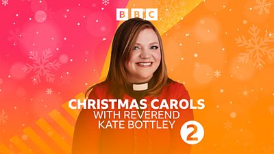 Picture of Reverend Kate Bottley in front of 鶹Լ Radio 2 banding. Text reads: “Christmas Carols with Reverend Kate Bottley” 