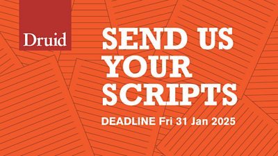 The Druid Theatre logo in a red box over a background of orange pages with the text 'send us your scripts, deadline Fri 31 Jan 2025'