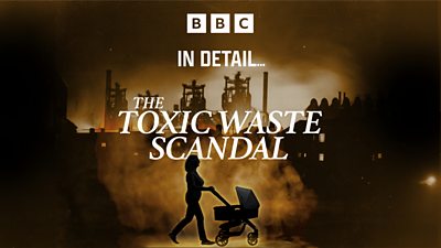 BBC Local's new podcast The Toxic Waste Scandal investigates birth