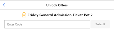 A screenshot of how to unlock offers on Ticketmaster's website. The text reads: Unlock Offers. Friday General Admission Ticket Pot 2. At the bottom there is a text field to 'enter code' and a 'submit' button.