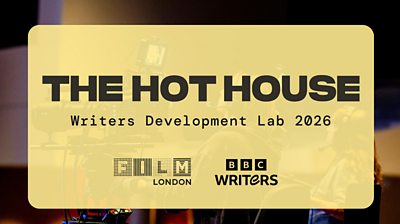 Yellow banner with bold black text reading ‘THE HOT HOUSE’ and smaller text below saying ‘Writers Development Lab 2026’. Logos for Film London and BBC Writers appear at the bottom. Background shows blurred figures and a professional video camera