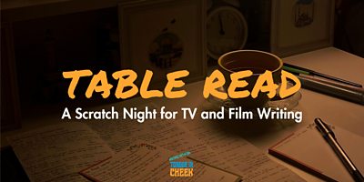 Image reading “Table Read – A Scratch Night for TV and Film Writing”, over a desk with handwritten scripts, a mug, clock and stationery.