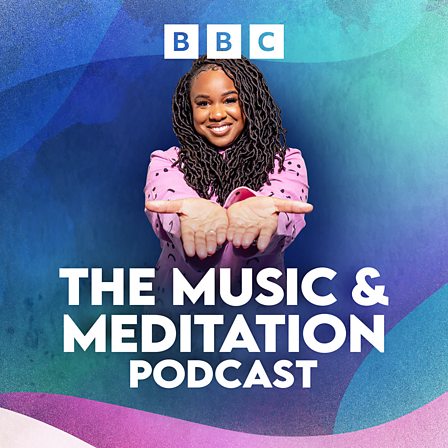 BBC Sounds - The Music & Meditation Podcast - Available Episodes