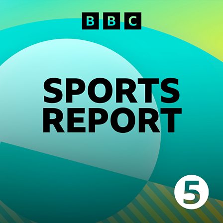 BBC Sounds - Sports Report - Available Episodes