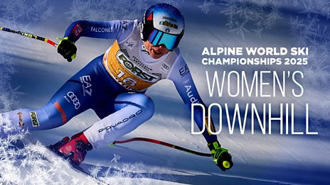 Alpine World Ski Championships 2025 Womens Downhill BBC iPlayer