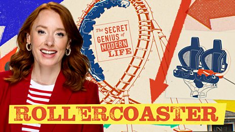 The Secret Genius of Modern Life - Series 3: 3. Rollercoaster - BBC iPlayer