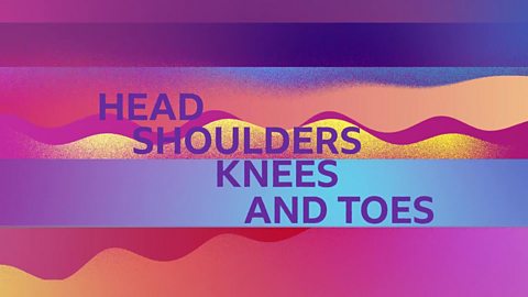 The words 'head, shoulders, knees and toes' on a colourful background.