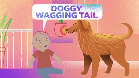 A toddler next to a dog with a speech bubble saying 'doggy wagging tail'.