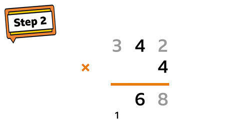 Step 2 sign. 342 × 4. Incomplete answer shows 1 carried over in hundreds column, 6 in tens column and 8 in ones column.