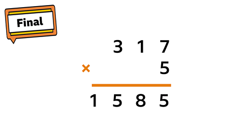 Final step sign. 317 × 5 = 1585.