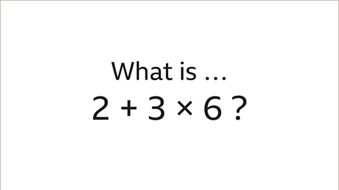 What is two plus three multiplied by six?