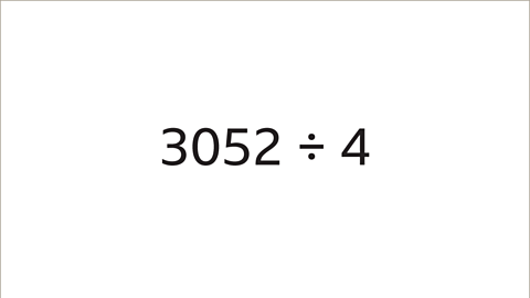 three thousand and fifty-two divided by four.