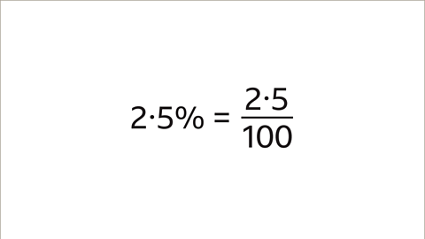 Two point five percent equals 2 point five over one hundred.