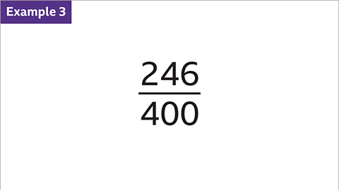 Example 3. Two-hundred and forty-six over four hundred.