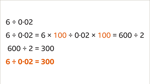 Six divided by zero point zero two. Six divided by zero point zero two equals six multiplied by one-hundred divided by zero point zero two multiplied by one-hundred equals six-hundred divided by two. Six-hundred divided by two. Six over zero point zero two equals three-hundred - highlighted.