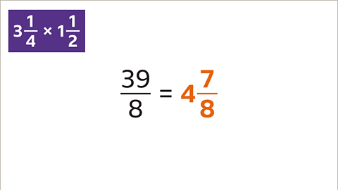 Thirty-nine eighths equals four and seven eighths.