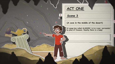 Act One Scene 3 (A cave in the middle of the desert) (A young boy called ALADDIN, is in a cave, surrounded by piles of treasure. Nearby there is a lamp).