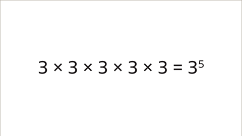 Three multiplied by three multiplied by three multiplied by three multiplied by three equals three to the power of five.