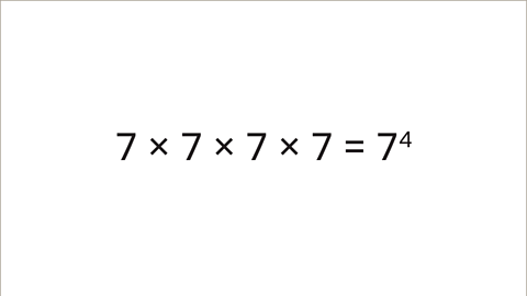 Seven multiplied by seven multiplied by seven multiplied by seven equals seven to the power of four.