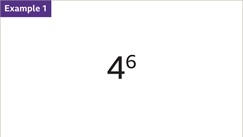 Example 1: Four to the power of six.