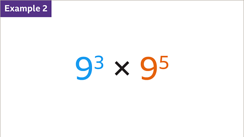 Example 2: Nine cubed (highlighted blue) multiplied by nine to the power of five (highlighted orange).