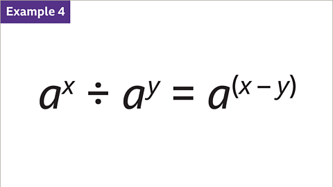 Example 5: A to the power of x divided by a to the power of y equals a to the power of x minus y.