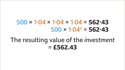 Five-hundred multiplied by one point zero four multiplied by one point zero four multiplied by one point zero four equals five-hundred and sixty-two point four three. Five-hundred multiplied by one point zero four cubed equals five-hundred and sixty-two point four three. Written below: The resulting value of the investment equals five-hundred and sixty-two pounds and forty-three pence.