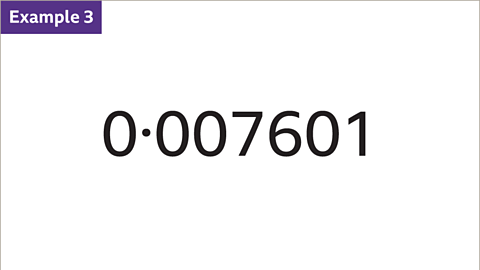 Example 3: Zero point zero zero seven six zero one. 