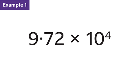 Example 1: Nine point seven two multiplied by ten to the power of four.