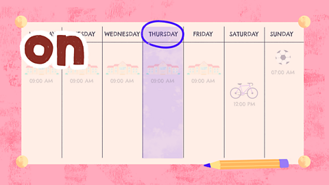 A weekly calendar showing Thursday highlighted, with word 'on' next to it.