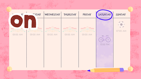 A weekly calendar showing Saturday highlighted, with word 'on' next to it.