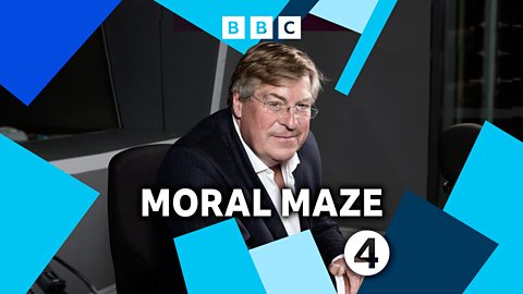 BBC Radio 4 - Moral Maze - Available now