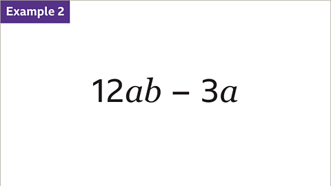 Example two. Twelve a b minus three a.