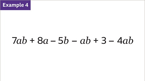 The expression seven a b plus eight a minus five b minus a b plus three minus four a b.