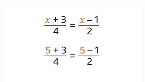 The same equation as previous with both instances of x are highlighted orange. Written below: Five plus three over four equals five minus one over two - both instances of five are highlighted orange.