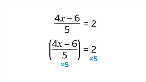 The same equation as previous. Written below: Open brackets four x minus six over five equals two close brackets equals two. Multiplied by five is written underneath both the sum and solve in the equation and both are highlighted blue.