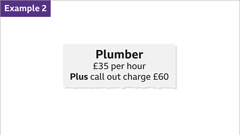 Example two: Plumber. Written below: Thirty five pounds per hour, plus call out charge sixty pounds.