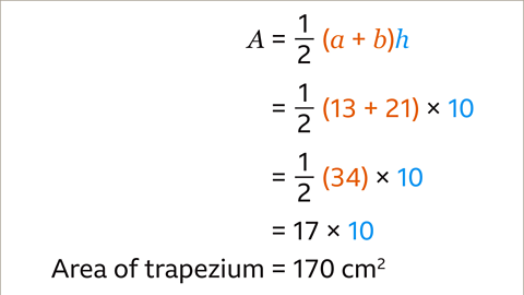 The same calculation as the previous. Written below: equals one half open bracket thirty four one close bracket multiplied by ten. Written beneath: equals seventeen multiplied by ten. Area of trapezium equals one hundred and seventy centimetres squared. The open bracket thirty four close bracket is coloured orange. The ten is coloured blue.